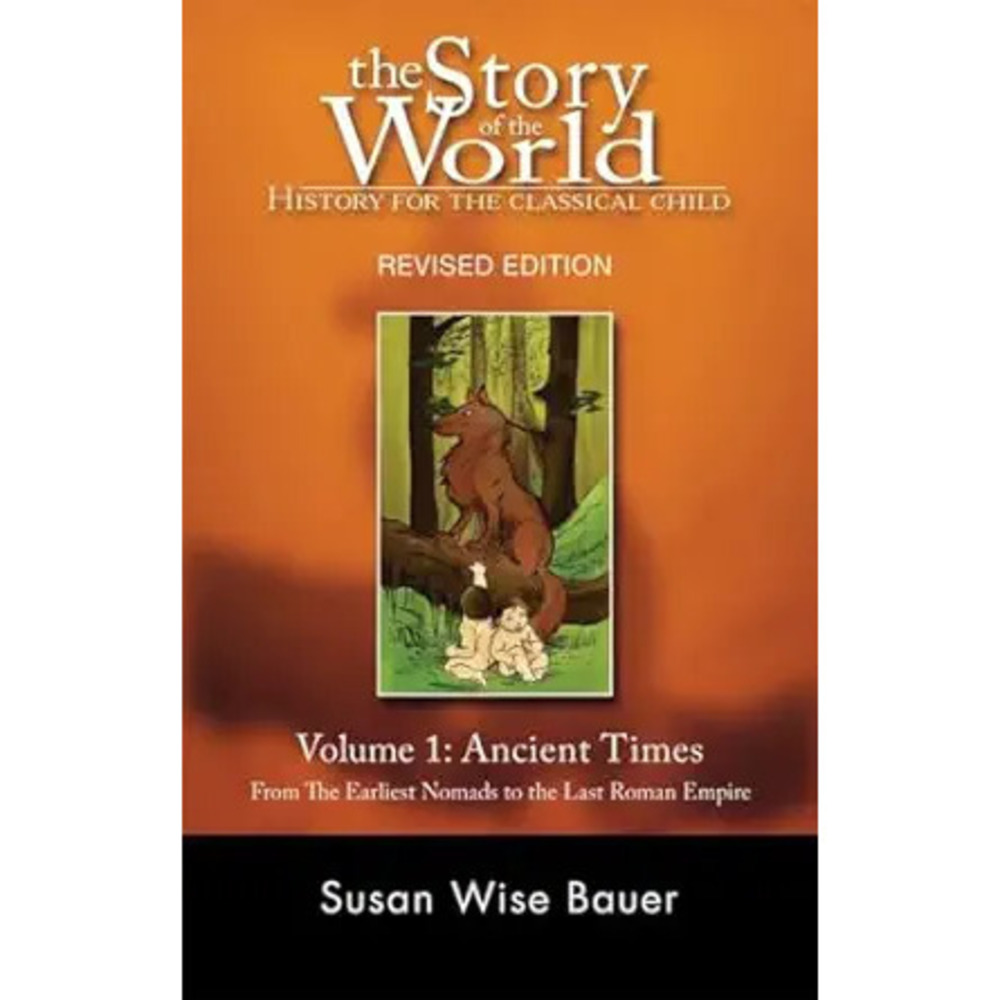 The Story Of The World: History For The Classical Child: Volume 1: Ancient